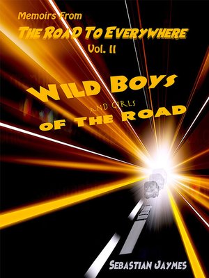 cover image of Memoirs From the Road to Everywhere Vol II Wild Boys and Girls of the Road